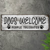 Dogs Welcome People Tolerated Sign